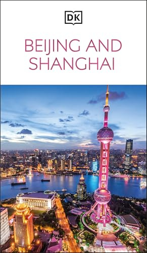 DK Beijing and Shanghai: Must-See Sights. Culture & History. Detailed Maps & Tours. Covers Dongcheng, the Bund, & more (Travel Guide)