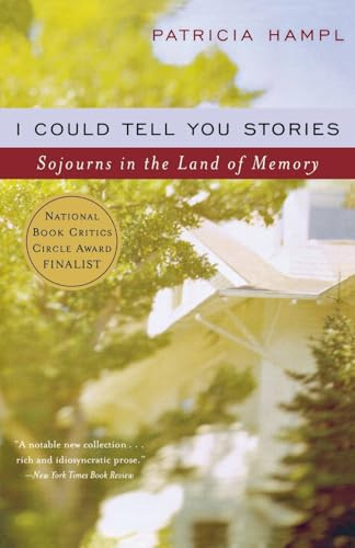 I Could Tell You Stories: Sojourns in the Land of Memory