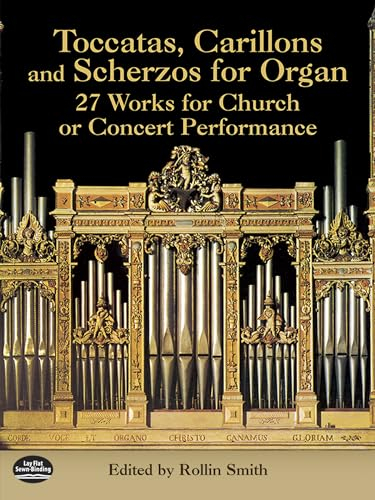 Toccatas, Carillons And Scherzo for Organ.: 27 Works for Church or Concert Performance (Dover Music for Organ)