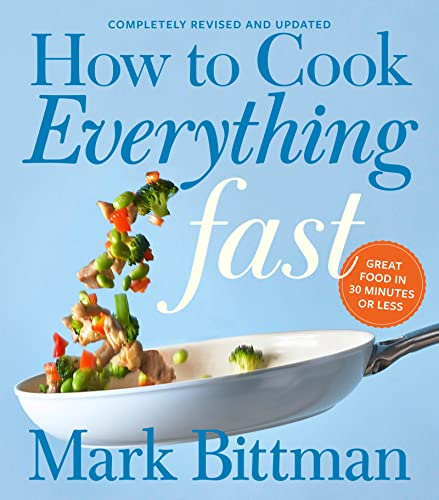 How To Cook Everything Fast Revised Edition: A Quick & Easy Cookbook (How to Cook Everything Series, 6, Band 6)