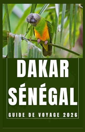 DAKAR SÉNÉGAL Guide de voyage 2026