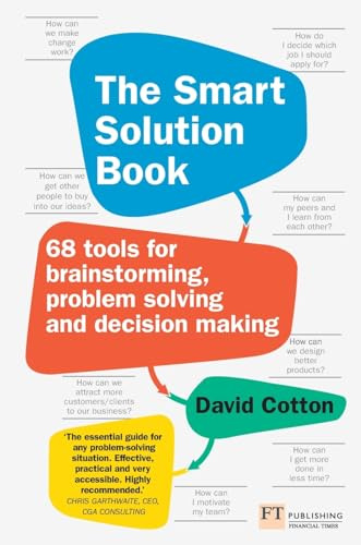 Smart Solution Book, The: 68 Tools for Brainstorming, Problem Solving and Decision Making
