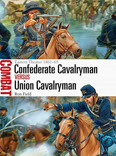 Confederate Cavalryman vs Union Cavalryman: Eastern Theater 1861–65: 12 (Combat)