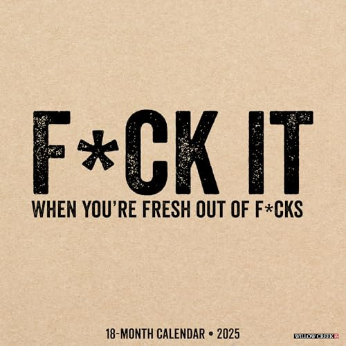 F*ck It 2025 12 X 12 Wall Calendar