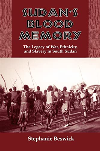 Sudan's Blood Memory: The Legacy of War, Ethnicity, and Slavery in South Sudan (Rochester Studies in African History And the Diaspora, 17, Band 17)