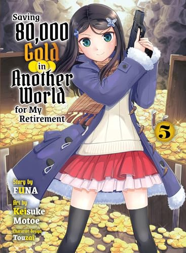 Saving 80,000 Gold in Another World for my Retirement 5 (light novel) (Saving 80,000 Gold (Light Novel))