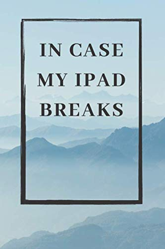 In Case My Ipad Breaks: Funny Notebooks, Journal, Diary (110 Pages, Blank, 6 x 9)