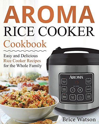 Aroma Rice Cooker Cookbook