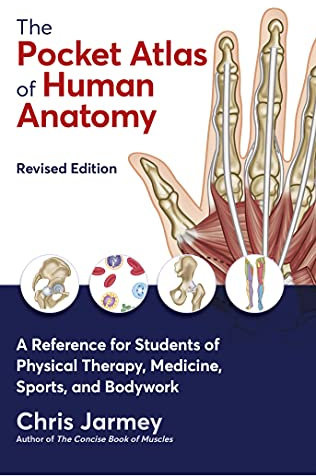 The Pocket Atlas of Human Anatomy: A Reference for Students of Physical Therapy, Medicine, Sports, and Bodywork