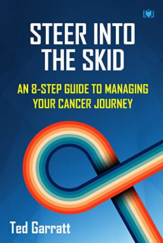 Steer Into The Skid: An 8-Step Guide to Managing Your Cancer Journey