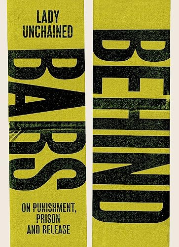 Behind Bars: On punishment, prison & release