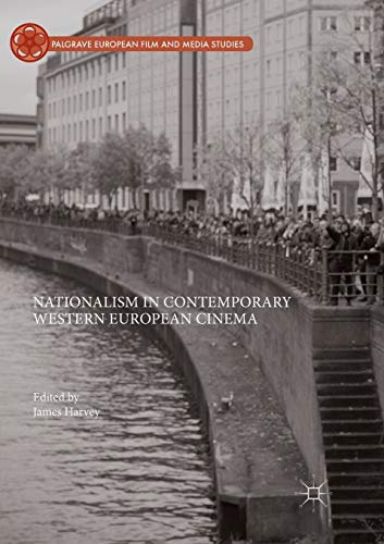 Nationalism in Contemporary Western European Cinema (Palgrave European Film and Media Studies)