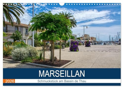 Marseillan - Schmuckstück am Bassin de Thau (Wandkalender 2026 DIN A3 quer), CALVENDO Monatskalender: Spaziergang durch die malerischen Gassen Marseillans (CALVENDO Orte)
