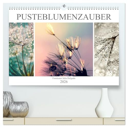 PusteblumenZauber (hochwertiger Premium Wandkalender 2026 DIN A2 quer), Kunstdruck in Hochglanz: Ein weiterer wundervoller Kalender aus der ... Fotokünstlerin Julia Delgado (CALVENDO Natur)
