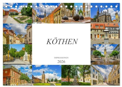Köthen Impressionen (Tischkalender 2026 DIN A5 quer), CALVENDO Monatskalender: Zwölf wunderschöne Bilder der Stadt Köthen (CALVENDO Orte)