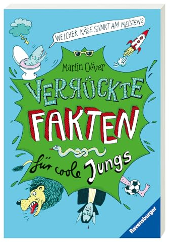 Welcher Käse stinkt am meisten? Verrückte Fakten für coole Jungs (Der Bestseller mit kuriosem Wissen für neugierige Kids) (Verrückte Fakten, 1)