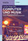 Computer und Musik: Grundlagen, Technologien und Produktionsumgebungen der digitalen Musik (De Gruyter Studium)