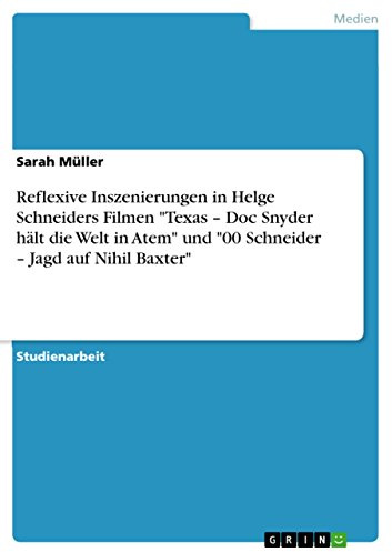 Reflexive Inszenierungen in Helge Schneiders Filmen Texas - Doc Snyder hält die Welt in Atem und 00 Schneider - Jagd auf Nihil Baxter