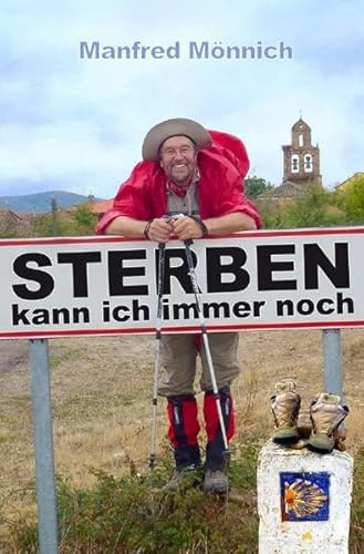 Sterben kann ich immer noch: Der Jakobsweg