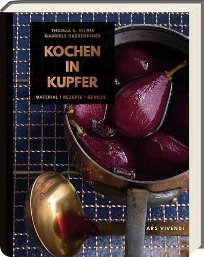 Kochen in Kupfer - Silber GAD 2021 - Swiss Gourmet Book Award Gold 2021: Material - Rezepte - Genuss