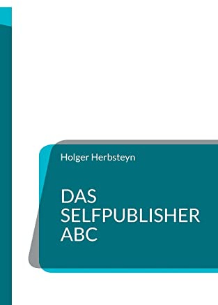 Das Selfpublisher ABC: Ein Wörterbuch für Selbstverleger