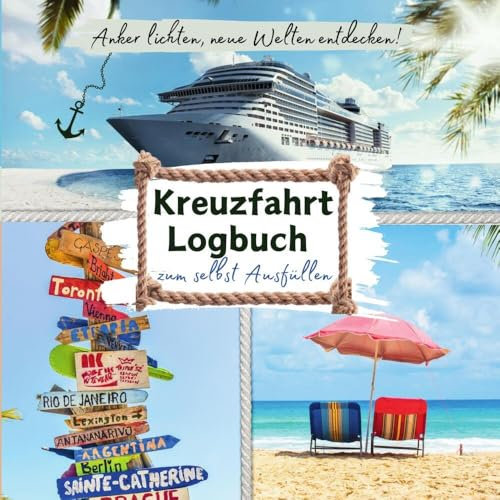 Anker lichten, Welt entdecken! KREUZFAHRT LOGBUCH zum selbst Ausfüllen: Designstarkes Reise-Tagebuch, das Ihre Erlebnisse mit Stil festhält | Ideales Zubehör für Ihre Schiffsreise