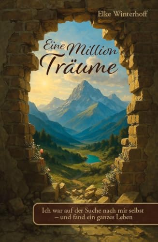 Eine Million Träume: Ich war auf der Suche nach mir selbst - und fand ein ganzes Leben
