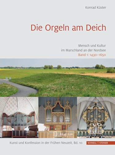 Die Orgeln am Deich - 2 Bände: Mensch und Kultur im Marschland an der Nordsee (Kunst und Konfession in der Frühen Neuzeit)