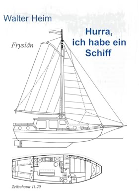 Hurrah, ich habe ein Schiff: Der steinige Weg zur eigenen Yacht und was man damit erleben kann (Sportbootfahren)