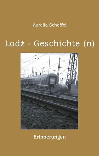 Lodz Geschichte(n): Erinnerungen