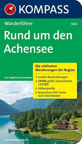 Rund um den Achensee: Wanderführer mit Tourenkarten und Höhenprofilen (KOMPASS Wanderführer, Band 5614)