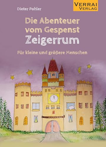 DIE ABENTEUER VOM GESPENST ZEIGERRUM: Für kleine und größere Menschen