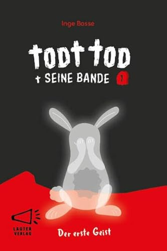 Todt Tod und seine Bande Bd1: Der erste Geist (5-Buchstaben-Bücher: Einfach lesen mit kurzen Wörtern)
