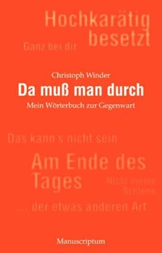 Da muß man durch: Mein Wörterbuch zur Gegenwart