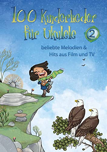 100 Kinderlieder für Ukulele: Beliebte Melodien & Hits aus Film und TV - Band 2 | Liederbuch für Kinder | Ukulele Notenbuch für Grundschule | Songbook für Anfänger mit Akkorden und Griffbildern