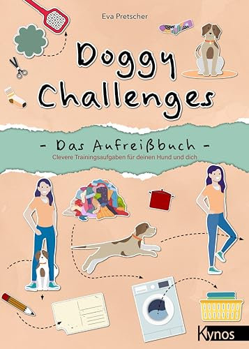 Doggy Challenges - Das Aufreißbuch: Clevere Trainingsaufgaben für deinen Hund und dich