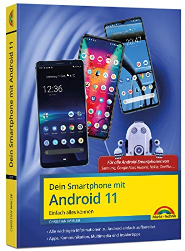 Dein Smartphone mit Android 11: Einfach alles können - die besten Tipps und Tricks: für alle Geräte Samsung, Sony, HTC, LG u. v. m