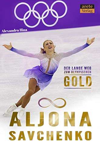 Aljona Savchenko: Der lange Weg zum olympischen Gold. Eine Biographie