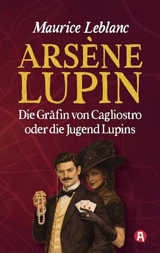 Die Gräfin von Cagliostro oder Die Jugend Lupins. Gaunerroman. Maurice Leblanc (Lupin-Collection)