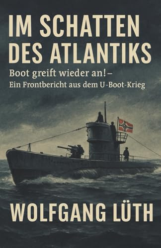 Im Schatten des Atlantiks - Boot greift wieder an!: Vollständige und kommentierte Ausgabe