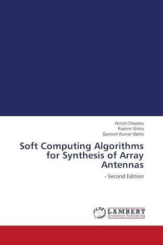 Soft Computing Algorithms for Synthesis of Array Antennas: - Second Edition