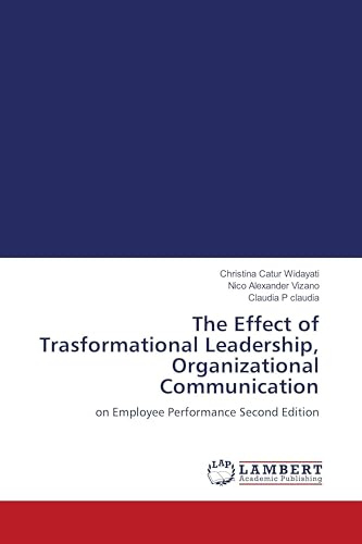 The Effect of Trasformational Leadership, Organizational Communication: on Employee Performance Second Edition