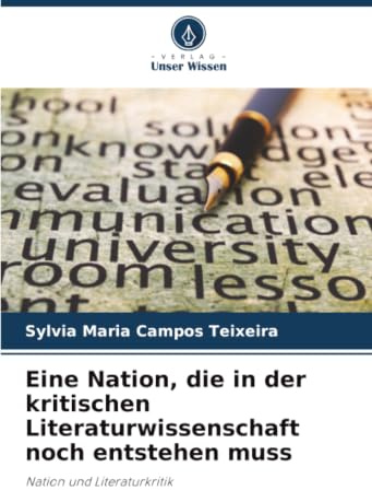Eine Nation, die in der kritischen Literaturwissenschaft noch entstehen muss: Nation und Literaturkritik