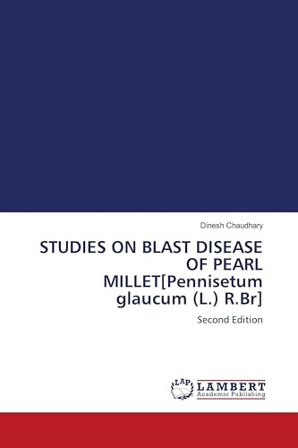 STUDIES ON BLAST DISEASE OF PEARL MILLET[Pennisetum glaucum (L.) R.Br]: Second Edition