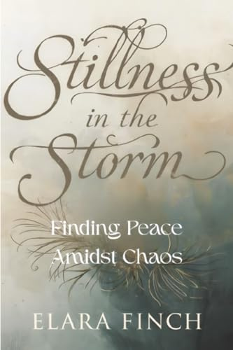 Stillness in the Storm: Finding Peace Amidst Chaos (Calm Minds Series, Band 1)