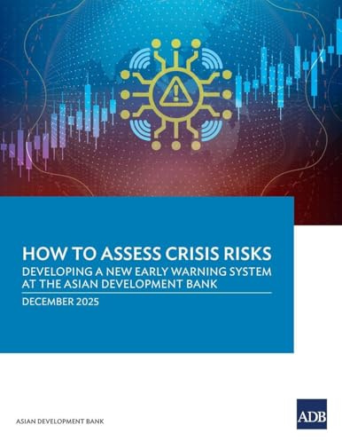 How to Assess Crisis Risks: Developing a New Early Warning System at the Asian Development Bank