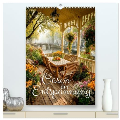 Oasen der Entspannung (hochwertiger Premium Wandkalender 2026 DIN A2 hoch), Kunstdruck in Hochglanz: Ein Hauch von Urlaub - für jeden Tag! (CALVENDO Orte)