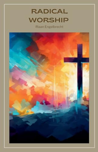 Radical Worship (In Pursuit of God)
