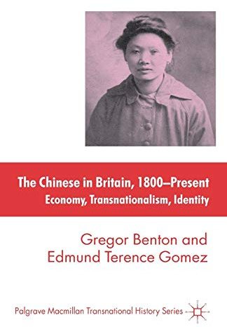 The Chinese in Britain, 1800-Present: Economy, Transnationalism, Identity (Palgrave Macmillan Transnational History Series)