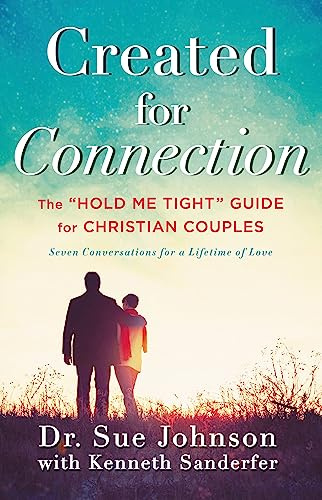 Created for Connection: The Hold Me Tight Guide for Christian Couples (The Dr. Sue Johnson Collection, 3)
